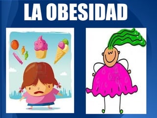 LA OBESIDAD
 