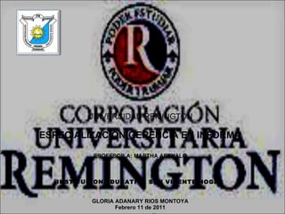 UNIVERSIDAD REMINGTON ESPECIALIZACIÓN GERENCIA EN INFORMA PROFESOR A: MARTHA AREVALO INSTITUCION EDUCATIVA SAN VICENTE HOGAR GLORIA ADANARY RIOS MONTOYA Febrero 11 de 2011 PEREIRA 
