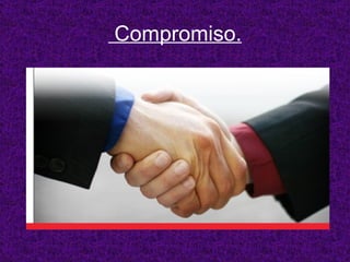 Compromiso. 