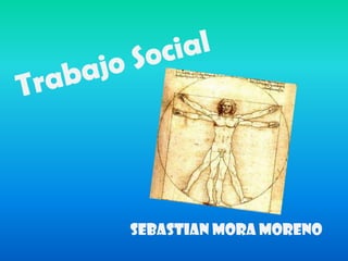 Trabajo Social Sebastian Mora Moreno 