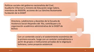 Políticas sociales del gobierno nacionalista del Cnel.
Gualberto Villarroel y ministro de Educación Jorge Calero,
miembros...
