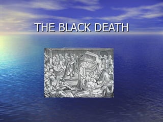 THE BLACK DEATH 