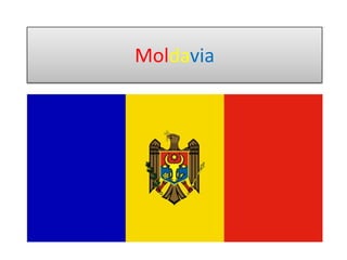 Moldavia
 