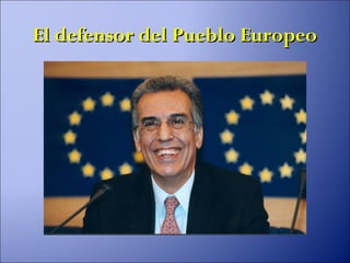 El defensor del Pueblo Europeo
 