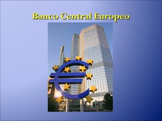 Banco Central Europeo
 