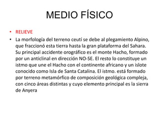 ClimaEl clima es de tipo mediterráneo, caracterizado por la suavidad en las temperaturas y la irregularidad en las precipitaciones. Sin embargo, está matizado por dos importantes factores: el relieve y el mar que la rodea. El relieve, representado por el Yebel-Musa, actúa como pantalla ante los vientos atlánticos cargados de humedad, y la influencia marítima hace que las temperaturas sean suaves tanto en verano como en invierno. La media anual no sobrepasa los 16,6 grados centígrados. Las máximas absolutas se producen en julio, mientras que las mínimas ocurren en enero/febrero, siendo anormal que desciendan de 3 grados. 