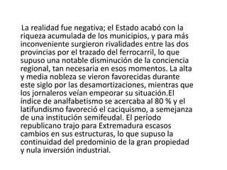     La Guerra Civil sirvió para estancar aún más a Extremadura durante décadas, situación más agravada durante la década de los 60, donde a las diferencias interregionales existentes, se sumaron el paro y la emigración masiva, lo que aumentó la situación de abandono de la región. La industria escasa y la crisis energética dificultaron el desarrollo de la región hasta finales de la década de los 70. La Autonomía de Extremadura, la integración de España en la Comunidad Europea están suponiendo un desarrollo muy importante en todos los sectores sociales y económicos de la región donde la comunicación interregional e internacional son cada día más importantes; y donde unas comunicaciones propias del siglo XXI son básicas, para una región que durante siglos el progreso y desarrollo producido por otras regiones españolas y europeas no llegó, y no perder el tren (en alta velocidad) del desarrollo y competitividad (tanto Extremadura como Portugal) con el resto de España y Europa.