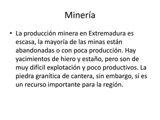  La cabaña de porcino también tiene un carácter extensivo, pero es muy productiva ya que predomina el cerdo ibérico, un animal de gran calidad. También la cabaña equina es importante, ya que el caballo es un animal útil en las grandes propiedades 