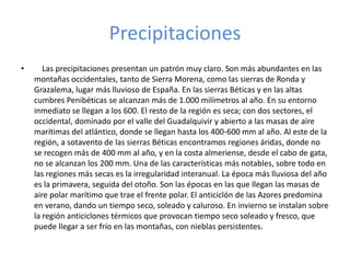 La gota fría en otoño es muy violenta, en las costas del Mediterráneo, provocando inundaciones y activando numerosos barrancos inactivos la mayor parte del tiempo. En las montañas el máximo secundario se traslada del otoño al invierno. Encontramos hasta cuatro meses de aridez en la mayor parte de la región. En Almería los meses de aridez llegan a ser hasta diez, sólo se libran de la aridez diciembre y enero, por eso este clima no es mediterráneo, sino subtropical seco.Mapa precipitaciones