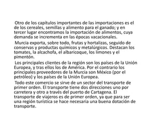 IndustriaEn la Región de Murcia la industria está presente desde antiguo, sin embargo, con la revolución industrial, las actividades tradicionales desaparecen y la industria se concentra en torno a Murcia, Cartagena y Lorca, fundamentalmente. Esta es una industria centrada en los derivados mineros y la energía. Por el contrario la industria agroalimentaria se disemina por todo el país. Destaca el vino de Jumilla, Yecla y Bullas, el pimentón de Murcia, la chacinería de Lorca y la cerveza de Murcia y Cartagena. Esta actividad arrastra a la industria del papel y la impresión, al reclamar envases. También encontramos en Murcia industria textil y del cuero, en Lorca.  La industria murciana, sobre todo la de la primera época, era muy contaminante. A partir de los años 1960, con la explosión del turismo, se hace necesario parar la degradación ambiental. No obstante, no será hasta la década de 1980 cuando la reconversión industrial sea una realidad imparable. La industria murciana actual está totalmente renovada.     Las empresas industriales murcianas son, en general, de gran tamaño, excepto las que se dedican a la agroindustria, donde hay una tendencia exagerada a la pequeña empresa. Estas pequeñas empresas emplean mucha mano de obra sin cualificación, poca tecnología, baja productividad, y empleo irregular e, incluso, sumergido. Son empresas dedicadas a la elaboración de productos finales. Tenemos, así, una industria muy polarizada, entre las que utilizan poca mano de obra y consumen mucha energía (química y metalurgia) y la que utiliza mucha mano de obra y utiliza poca energía (alimentación).