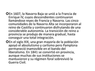 Sector Secundario: Minería e Industria   La minería en Navarra está muy localizada y bien aprovechada. Aunque los recursos de los Pirineos son difíciles de explotar y apenas se hace, a parte de las canteras de caliza.     Los principales productos mineros son: el flúor al norte de la sierra de Aralar; la sal potásica desde Pamplona hasta Sangüesa; la magnesita en Eugui; el plomo y el cinc al norte de la sierra de Aralar; el hierro en el valle bajo del Bidasoa y el mercurio en la sierra de Andía. Aunque hay pequeños yacimientos diseminados por toda la región. 