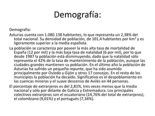  A pesar de su carácter rural y montañoso Asturias no es una región con grandes explotaciones silvícolas. La mayor parte de la superficie de la región está dedicada a praderas y pasto, y en todo caso a matorral. Son muy pocas las manchas de frondosas, la más destacada el bosque de Muniellos. Debido al carácter montañoso su explotación es muy difícil. Los recursos forestales que se explotan son cultivos de pino y eucalipto, destinados a la industria papelera y en menor medida a la madera. Son pequeños cultivos privados sitiados en las montañas próximas a la costa