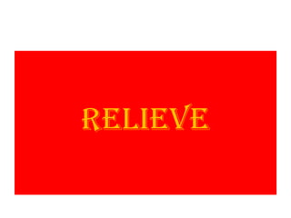 RELIEVE
