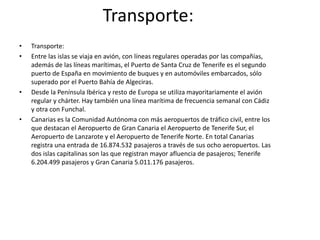 2.-Las Islas Canarias.       2.1-Las Islas Canarias y su localización,       2.2-Geografía física       2.3-Demografía.       2.4-Flora, fauna y sus parques naturales.       2.5-Transporte.       2.6-Economía.       2.7-Gobierno y política.