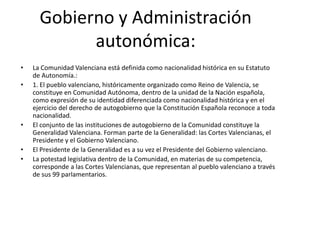 Índice:4.-La Comunidad Valenciana.      4.1-La Comunidad Valenciana y su localización.      4.2-Hisstoria.      4.3-Gobierno y administración autonómica.      4.4-Geografía física.      4.5-Demografía.      4.6-Economía.      4.7-Gastronomía.