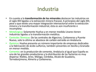 Centrales Térmicas: De las centrales de Algeciras, Carboneras y Puente Nuevo, solo la última se abastece de carbón extraído en Andalucía.