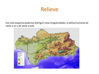 RelieveCon este esquema podemos distinguir estas irregularidades: la altitud aumenta de norte a sur y de oeste a este.