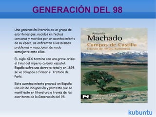 GENERACIÓN DEL 98

Una generación literaria es un grupo de
escritores que, nacidos en fechas
cercanas y movidos por un aco...