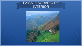 PAISAJE AGRARIO DE
INTERIOR
 