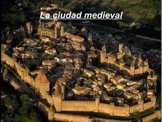 La ciudad medieval
 
