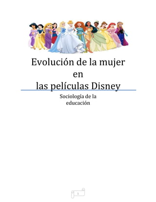 1
Evolución de la mujer
en
las películas Disney
Sociología de la
educación
 