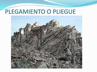 PLEGAMIENTO O PLIEGUE
 