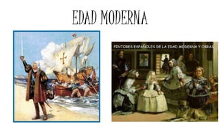 EDAD MODERNA
 