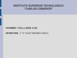 INSTITUTO SUPERIOR TECNOLOGICO ”CARLOS CISNEROS” ,[object Object]