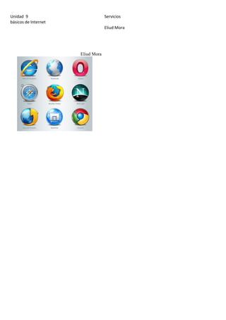 Unidad 9                           Servicios
básicos de Internet
                                   Eliud Mora




                      Eliud Mora
 