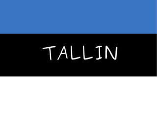 TALLIN
 