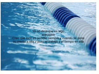 Yo no diría que es algo
imposible
Creo que todo es posible siempre y cuando se pone
su mente a ella y puso el trabajo y el tiempo en ella
 