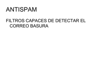 ANTISPAM FILTROS CAPACES DE DETECTAR EL CORREO BASURA 