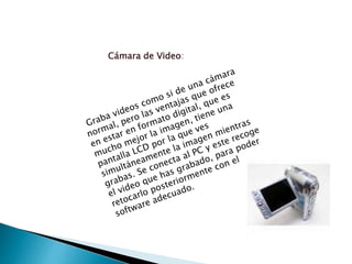 Cámara de Video: 
 