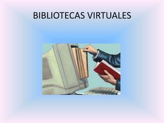 BIBLIOTECAS VIRTUALES 