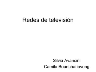 Redes de televisión
Silvia Avancini
Camila Bounchanavong