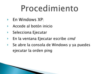 En Windows XP : Accede al botón inicio Selecciona Ejecutar En la ventana Ejecutar escribe  cmd Se abre la consola de Windows y ya puedes ejecutar la orden ping 