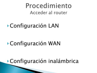 Configuración LAN Configuración WAN Configuración inalámbrica 