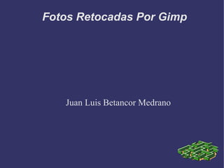 Fotos Retocadas Por Gimp Juan Luis Betancor Medrano 
