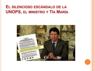 El silencioso escándalo de la UNOPS, el ministro y Tía María