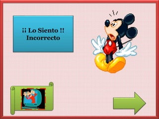 ¡¡ Lo Siento !! 
Incorrecto 
 