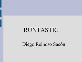 RUNTASTIC 
Diego Reinoso Sacón 
 