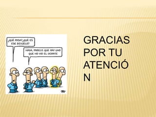 GRACIAS
POR TU
ATENCIÓ
N
 