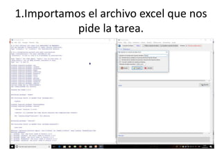 1.Importamos el archivo excel que nos
pide la tarea.
 