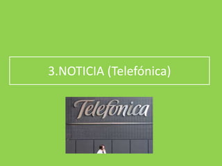 3.NOTICIA (Telefónica)
 