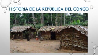 HISTORIA DE LA REPÚBLICA DEL CONGO
 