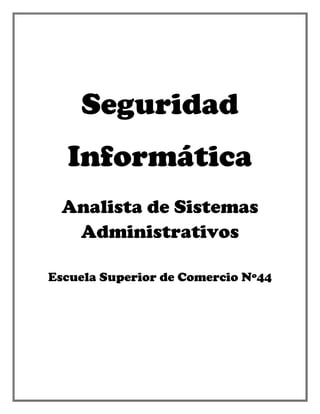 Seguridad
  Informática
 Analista de Sistemas
  Administrativos

Escuela Superior de Comercio Nº44
 