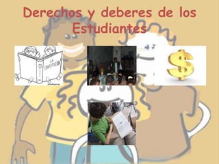 Derechos y deberes de los
Estudiantes