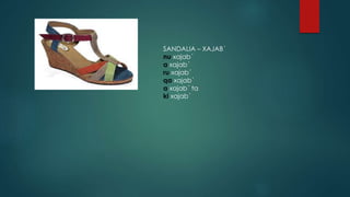 SANDALIA C XAJAB?
nu xajab?
a xajab?
ru xajab?
qa xajab?
a xajab? ta
ki xajab?
 