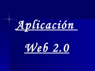 Aplicación  Web 2.0 