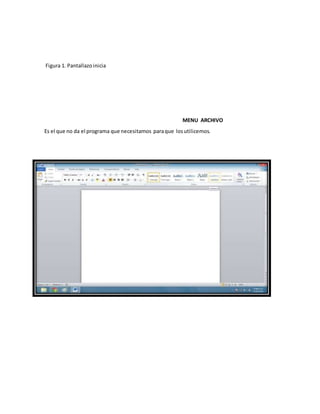 Figura 1. Pantallazo inicia 
MENU ARCHIVO 
Es el que no da el programa que necesitamos para que los utilicemos. 
 